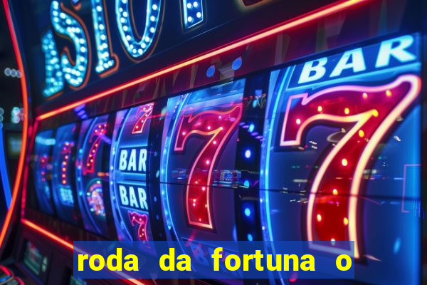 roda da fortuna o que ele sente por mim